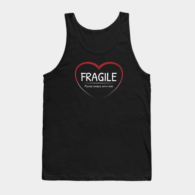 Fragile heart - please handle with care (White text) Tank Top by SoulDividedArt